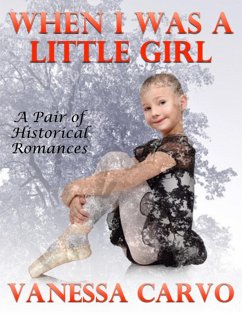 When I Was a Little Girl: A Pair of Sweet Historical Romances (eBook, ePUB) - Carvo, Vanessa