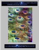 Peacock Feathers In Brilliant Colors Cross Stitch Pattern (eBook, ePUB)