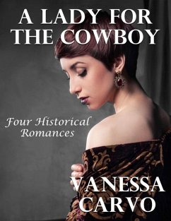 A Lady for the Cowboy: Four Historical Romances (eBook, ePUB) - Carvo, Vanessa