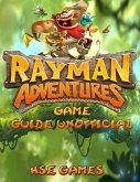 Rayman Adventures Game Guide Unofficial (eBook, ePUB)