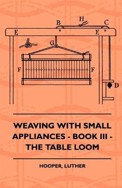 Weaving With Small Appliances - Book III - The Table Loom (eBook, ePUB) - Hooper, Luther