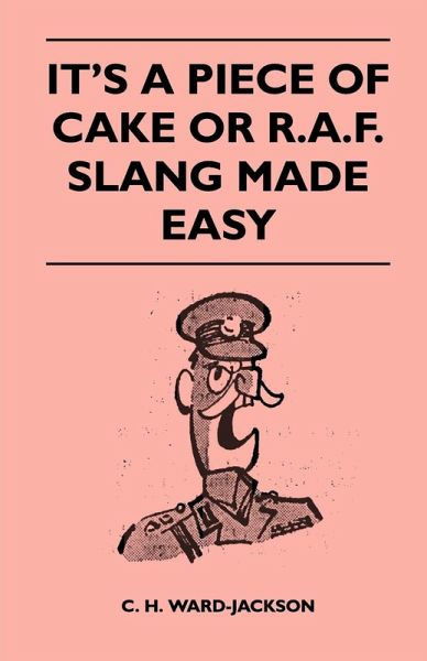 It's a Piece of Cake or R.A.F. Slang Made Easy (eBook, ePUB)