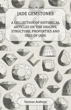 Cover Jade Gemstones - A Collection of Historical Articles on the Origins, Structure, Properties and Uses of Jade (eBook, ePUB)