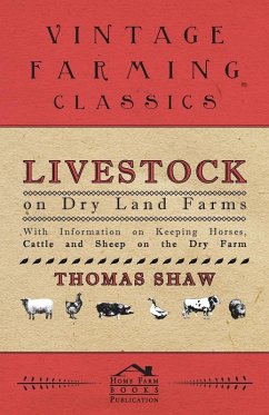 Cover Livestock on Dry Land Farms - With Information on Keeping Horses, Cattle and Sheep on the Dry Farm (eBook, ePUB)
