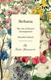 Ikebana - The Art of Flower Arrangement - Ikenobo School (eBook, ePUB) Ikebana - The Art of Flower Arrangement - Ikenobo School (eBook, ePUB)