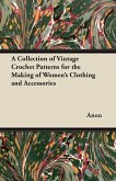 A Collection of Vintage Crochet Patterns for the Making of Women's Clothing and Accessories (eBook, ePUB)