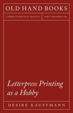 Letterpress Printing as a Hobby (eBook, ePUB) - Kauffmann, Desire; Vinne, Theodore de