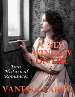 A New Window On Life: Four Historical Romances (eBook, ePUB) - Carvo, Vanessa