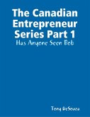 The Canadian Enterpreneur Series Part 1: Has Anyone Seen Bob (eBook, ePUB)