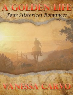 A Golden Life: Four Historical Romances (eBook, ePUB) - Carvo, Vanessa