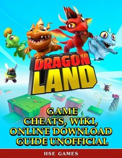 Dragon Land Game Cheats, Wiki, Online Download Guide Unofficial (eBook, ePUB) - Games, Hse
