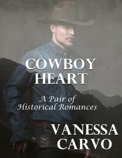 Cowboy Heart: A Pair of Historical Romances (eBook, ePUB) - Carvo, Vanessa