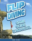 Flip Diving Game Guide Unofficial (eBook, ePUB)