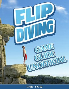 Flip Diving Game Guide Unofficial (eBook, ePUB) - Yuw, The