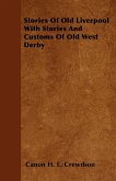 Stories Of Old Liverpool With Stories And Customs Of Old West Derby (eBook, ePUB)