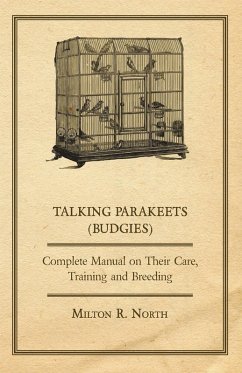 Cover Talking Parakeets (Budgies) - Complete Manual on Their Care, Training and Breeding (eBook, ePUB)