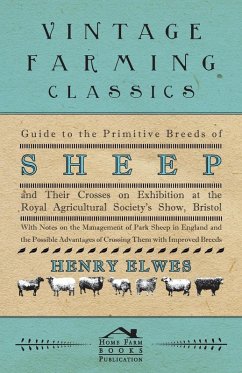 Cover Guide To The Primitive Breeds Of Sheep And Their Crosses On Exhibition At The Royal Agricultural Society's Show, Bristol 1913 (eBook, ePUB)