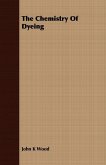 The Chemistry Of Dyeing (eBook, ePUB)