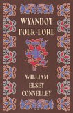 Wyandot Folk-Lore (eBook, ePUB)