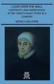 I Leap Over the Wall - Contrasts and Impressions After Twenty-Eight Years in a Convent (eBook, ePUB)