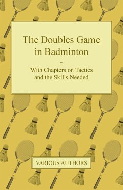 Cover The Doubles Game in Badminton - With Chapters on Tactics and the Skills Needed (eBook, ePUB)