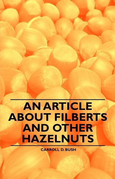 An Article about Filberts and Other Hazelnuts (eBook, ePUB) An Article about Filberts and Other Hazelnuts (eBook, ePUB)