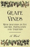 Grape Vines - With Chapters on Pot Culture, Propagation and Varieties (eBook, ePUB) Grape Vines - With Chapters on Pot Culture, Propagation and Varieties (eBook, ePUB)