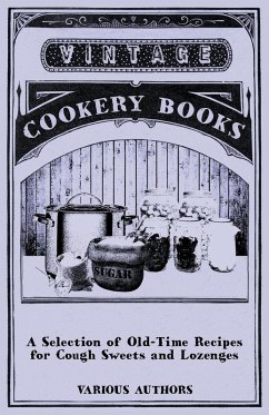 Cover A Selection of Old-Time Recipes for Cough Sweets and Lozenges (eBook, ePUB)
