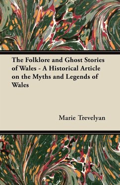 The Folklore and Ghost Stories of Wales - A Historical Article on the Myths and Legends of Wales (eBook, ePUB) - Trevelyan, Marie
