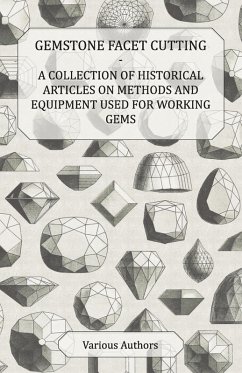 Gemstone Facet Cutting - A Collection of Historical Articles on Methods and Equipment Used for Working Gems (eBook, ePUB) - Various