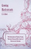 Growing Blackcurrants - With Information on Planting, Pruning, Watering, Picking and Other Aspects of Blackcurrant Cultivation (eBook, ePUB)