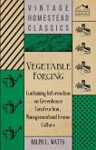 Vegetable Forcing - Containing Information on Greenhouse Construction, Management and Frame Culture (eBook, ePUB)