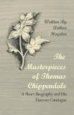 The Masterpieces of Thomas Chippendale - A Short Biography and His Famous Catalogue (eBook, ePUB)
