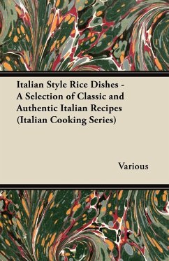 Cover Italian Style Rice Dishes - A Selection of Classic and Authentic Italian Recipes (Italian Cooking Series) (eBook, ePUB)