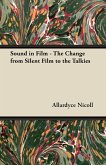 Sound in Film - The Change from Silent Film to the Talkies (eBook, ePUB) Sound in Film - The Change from Silent Film to the Talkies (eBook, ePUB)