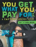 You Get What You Pay For: A Tattoo Survival Guide (eBook, ePUB)