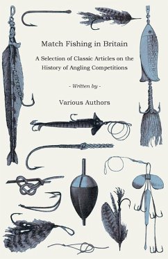 Match Fishing in Britain - A Selection of Classic Articles on the History of Angling Competitions (Angling Series) (eBook, ePUB) - Various