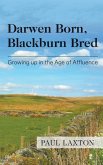 Darwen Born, Blackburn Bred: Growing up in the Age of Affluence (eBook, ePUB)