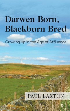 Darwen Born, Blackburn Bred: Growing up in the Age of Affluence (eBook, ePUB) - Laxton, Paul