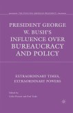 President George W. Bush's Influence over Bureaucracy and Policy (eBook, PDF)