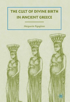 The Cult of Divine Birth in Ancient Greece (eBook, PDF) - Rigoglioso, M.