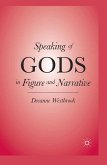Speaking of Gods in Figure and Narrative (eBook, PDF)