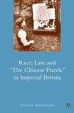 Race, Law, and &quote;The Chinese Puzzle&quote; in Imperial Britain (eBook, PDF)