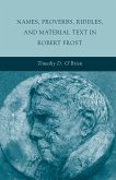 Names, Proverbs, Riddles, and Material Text in Robert Frost (eBook, PDF)