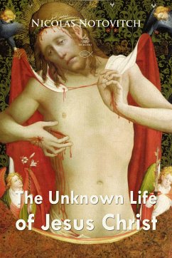 The Unknown Life of Jesus Christ (eBook, ePUB) - Notovitch, Nicolas