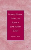 Debating Women, Politics, and Power in Early Modern Europe (eBook, PDF)