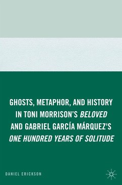 Ghosts, Metaphor, and History in Toni Morrison's Beloved and Gabriel GarcIa MArquez's One Hundred Years of Solitude (eBook, PDF) - Erickson, D.