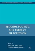 Religion, Politics, and Turkey&quote;s EU Accession (eBook, PDF)