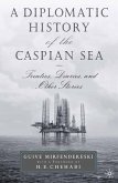 A Diplomatic History of the Caspian Sea (eBook, PDF)