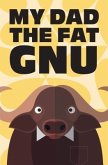 My Dad the Fat Gnu (eBook, ePUB)